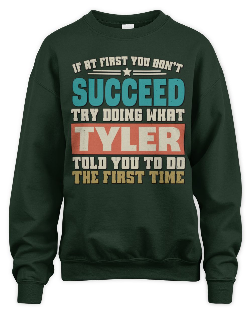 If at First You Don't Succeed Funny Vintage Shirt TYLER M1-53 / Unisex Sweatshirt / forest green