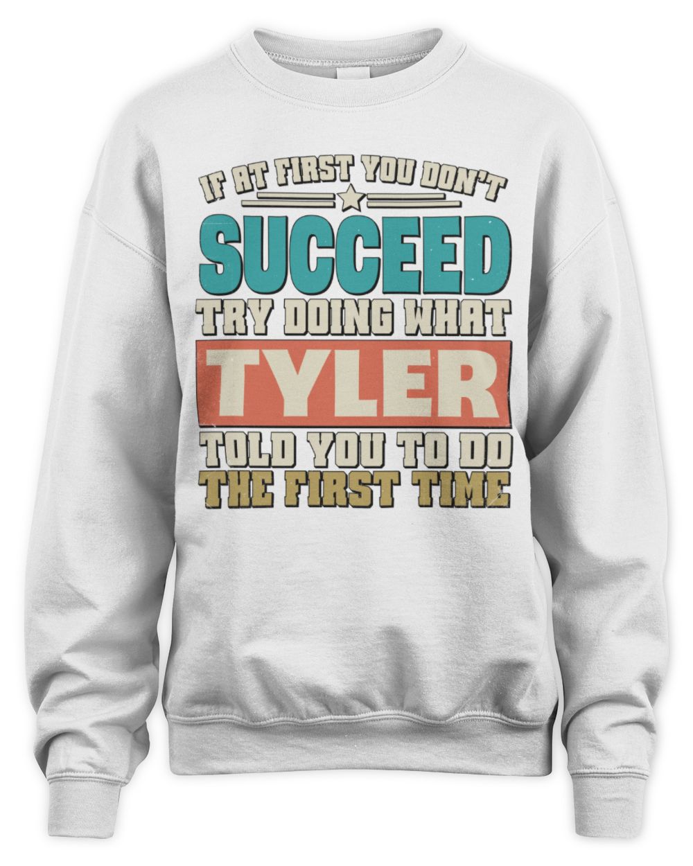 If at First You Don't Succeed Funny Vintage Shirt TYLER M1-53 / Unisex Sweatshirt / white