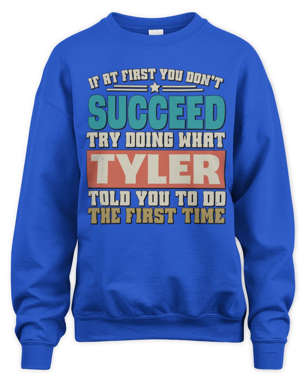 If at First You Don't Succeed Funny Vintage Shirt TYLER M1-53 / Unisex Sweatshirt / royal