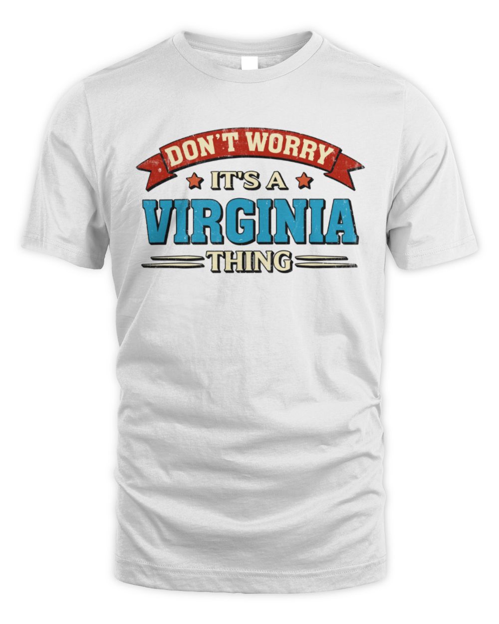 Don't Worry It's a Your Name Thing Funny Retro T-Shirt VIRGINIA M1-57 / Unisex Standard T-Shirt / white