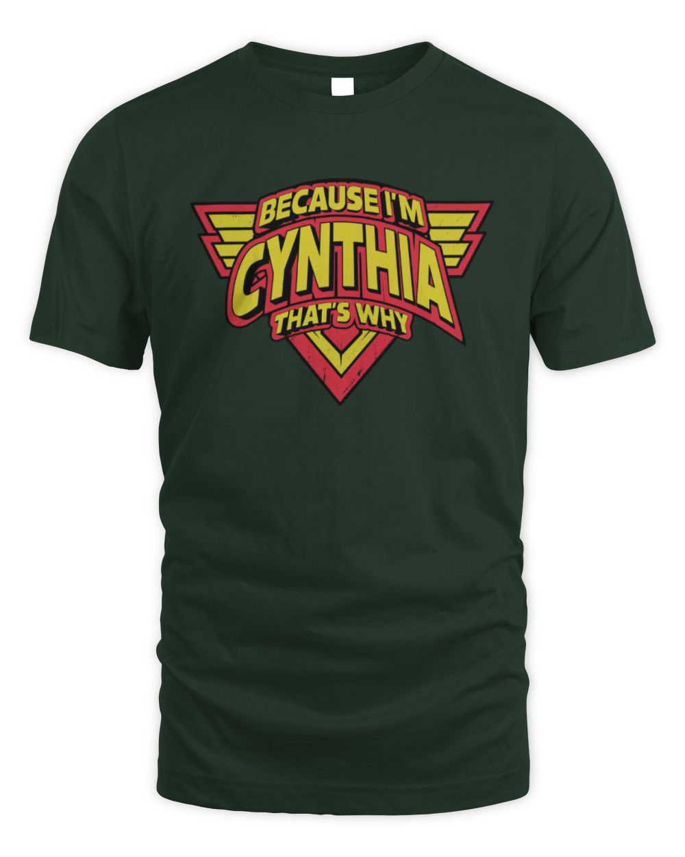 Because I'm Name That's Why Red and Yellow Logo Graphic T-Shirt CYNTHIA M1-75 / Unisex Standard T-Shirt / forest green