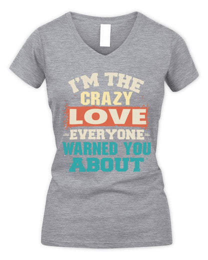 I'm the Crazy One Everyone Warned You About Retro Graphic T-Shirt LOVE M1-70 / Women's V-Neck T-Shirt / sport grey