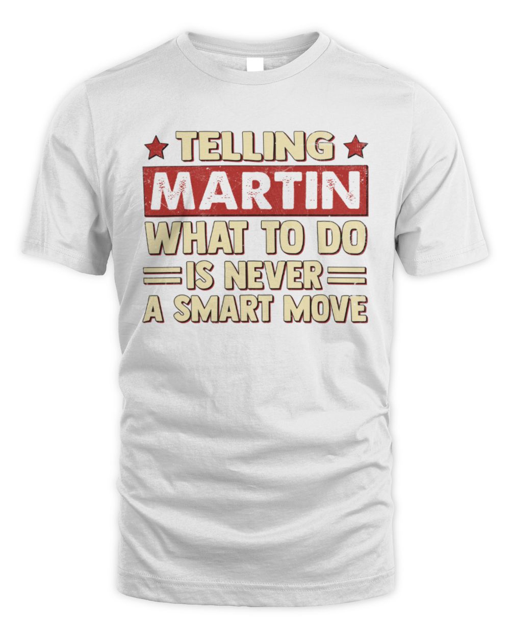 Telling Your Name What to Do Is Never a Smart Move Shirt MARTIN M1-66 / Unisex Standard T-Shirt / white