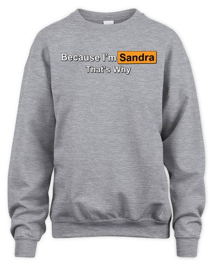 Because I'm Name That's Why Funny Logo T-Shirt SANDRA M1-S87 / Unisex Sweatshirt / sport grey