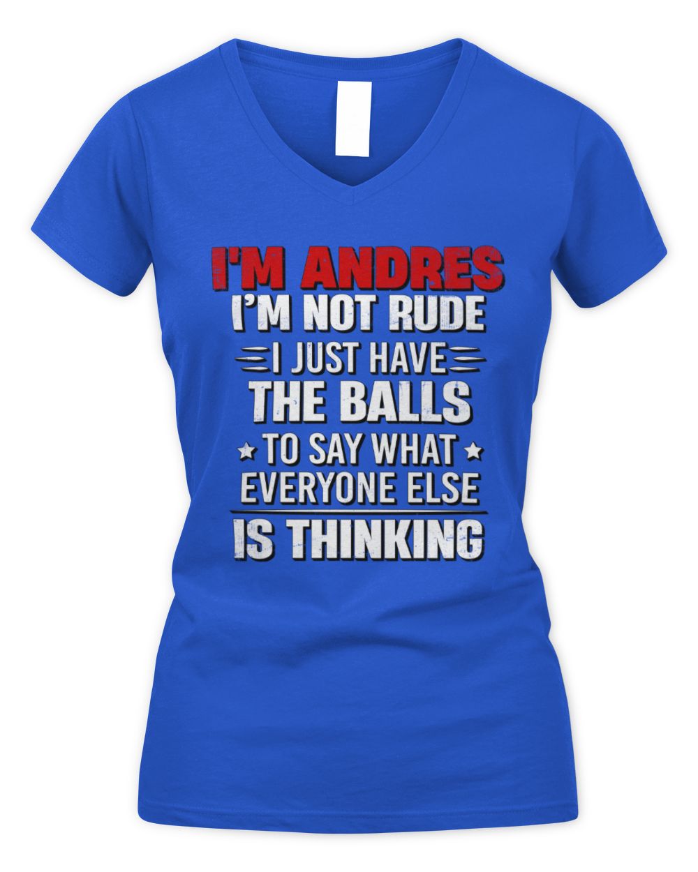 I'm Name I'm Not Rude I Just Have The Balls Funny T-Shirt ANDRES M1-46 / Women's V-Neck T-Shirt / royal
