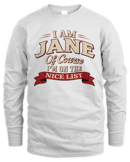 I'm Name Of Course I'm On The Nice List Funny Christmas Shirt JANE M1-68 / Men's Long Sleeved T-Shirt / white