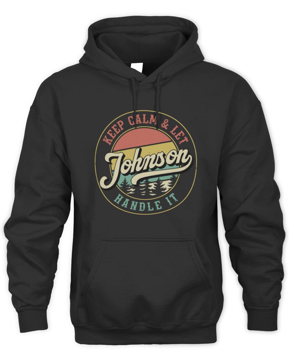 Keep Calm Let Your Name Handle It Retro T-Shirt JOHNSON M1-54 / Unisex Hoodie / black