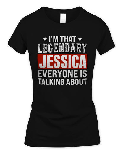 I'm That Legendary Name Everyone Is Talking About Funny Graphic T-Shirt JESSICA M1-73 / Women's Standard T-Shirt / black