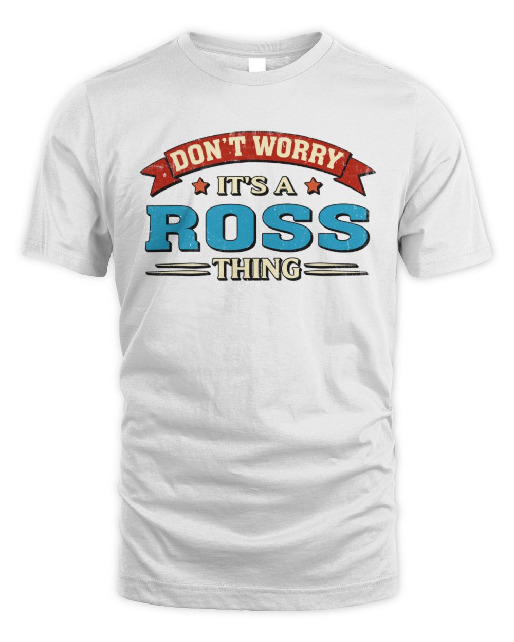 Don't Worry It's a Your Name Thing Funny Retro T-Shirt ROSS M1-57 / Unisex Standard T-Shirt / white