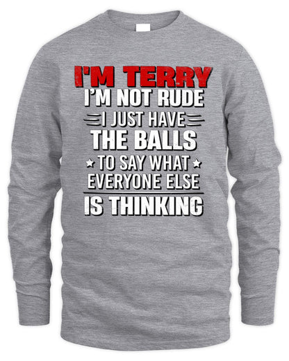 I'm Name I'm Not Rude I Just Have The Balls Funny T-Shirt TERRY M1-46 / Men's Long Sleeved T-Shirt / sport grey
