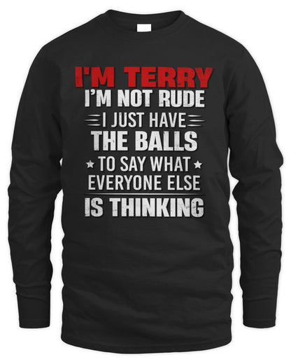 I'm Name I'm Not Rude I Just Have The Balls Funny T-Shirt TERRY M1-46 / Men's Long Sleeved T-Shirt / black
