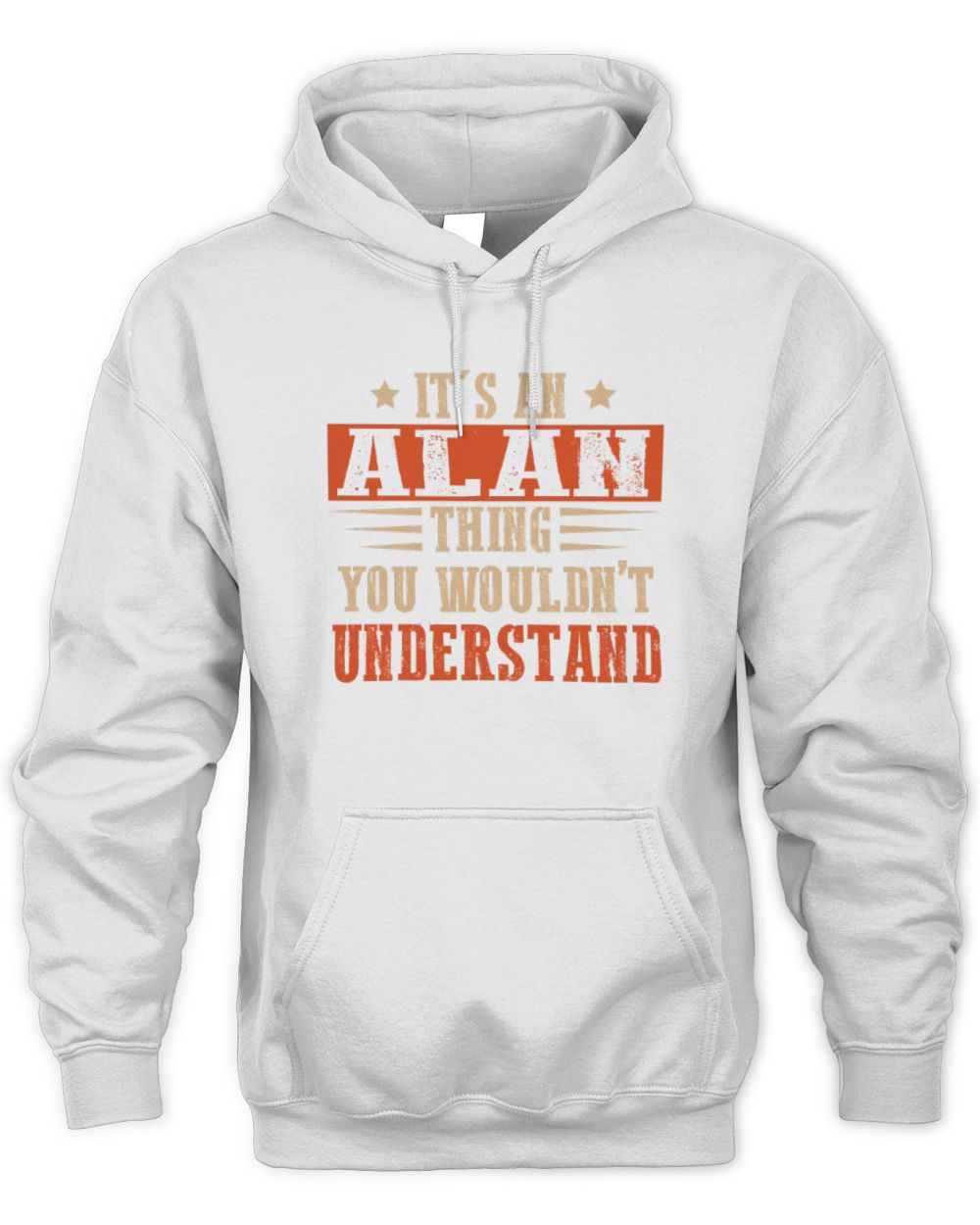 It's a Name Thing Personalized Funny Shirt ALAN M1-51 / Unisex Hoodie / white