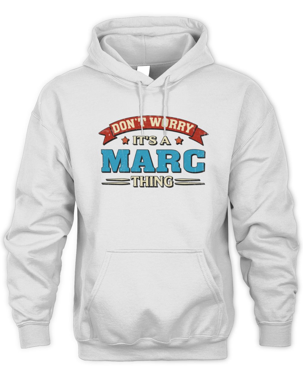 Don't Worry It's a Your Name Thing Funny Retro T-Shirt MARC M1-57 / Unisex Hoodie / white