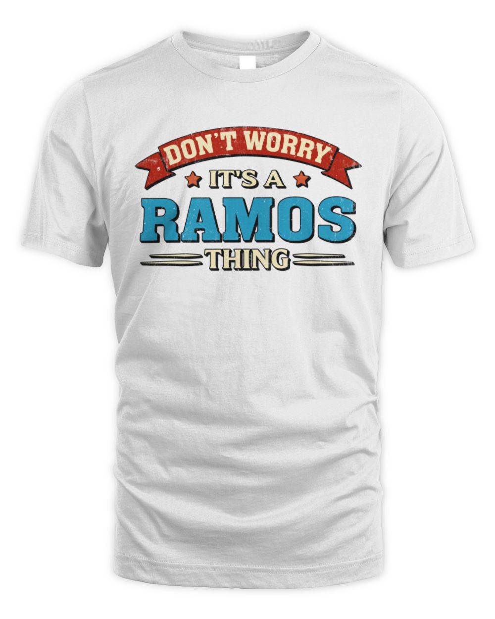 Don't Worry It's a Your Name Thing Funny Retro T-Shirt RAMOS M1-57 / Unisex Standard T-Shirt / white
