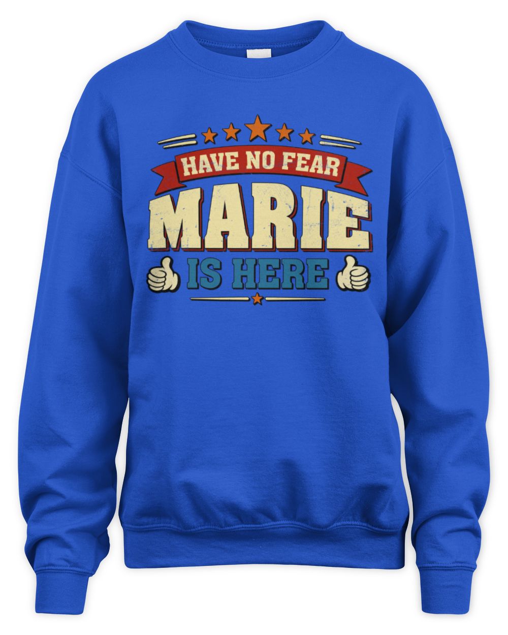 Have No Fear Your Name Is Here Cool Graphic T-Shirt MARIE M1-71 / Unisex Sweatshirt / royal