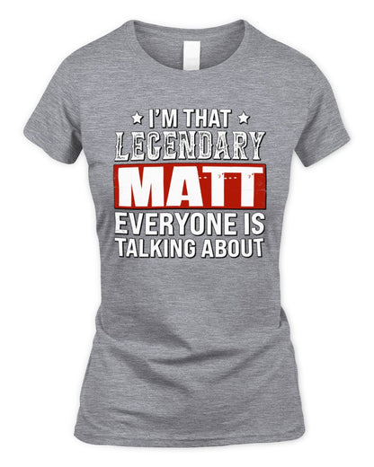 I'm That Legendary Name Everyone Is Talking About Funny Graphic T-Shirt MATT M1-73 / Women's Standard T-Shirt / sport grey