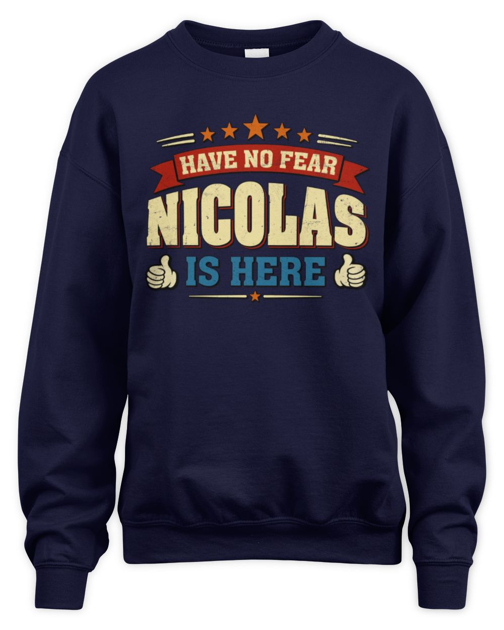 Have No Fear Your Name Is Here Cool Graphic T-Shirt NICOLAS M1-71 / Unisex Sweatshirt / navy