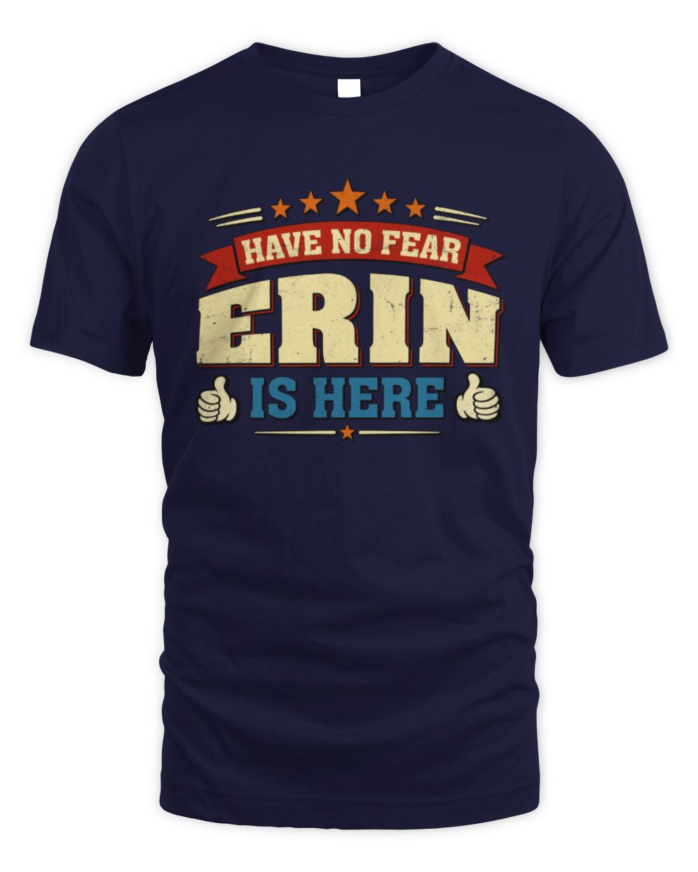 Have No Fear Your Name Is Here Cool Graphic T-Shirt ERIN M1-71 / Unisex Standard T-Shirt / navy