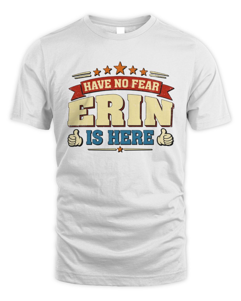 Have No Fear Your Name Is Here Cool Graphic T-Shirt ERIN M1-71 / Unisex Standard T-Shirt / white