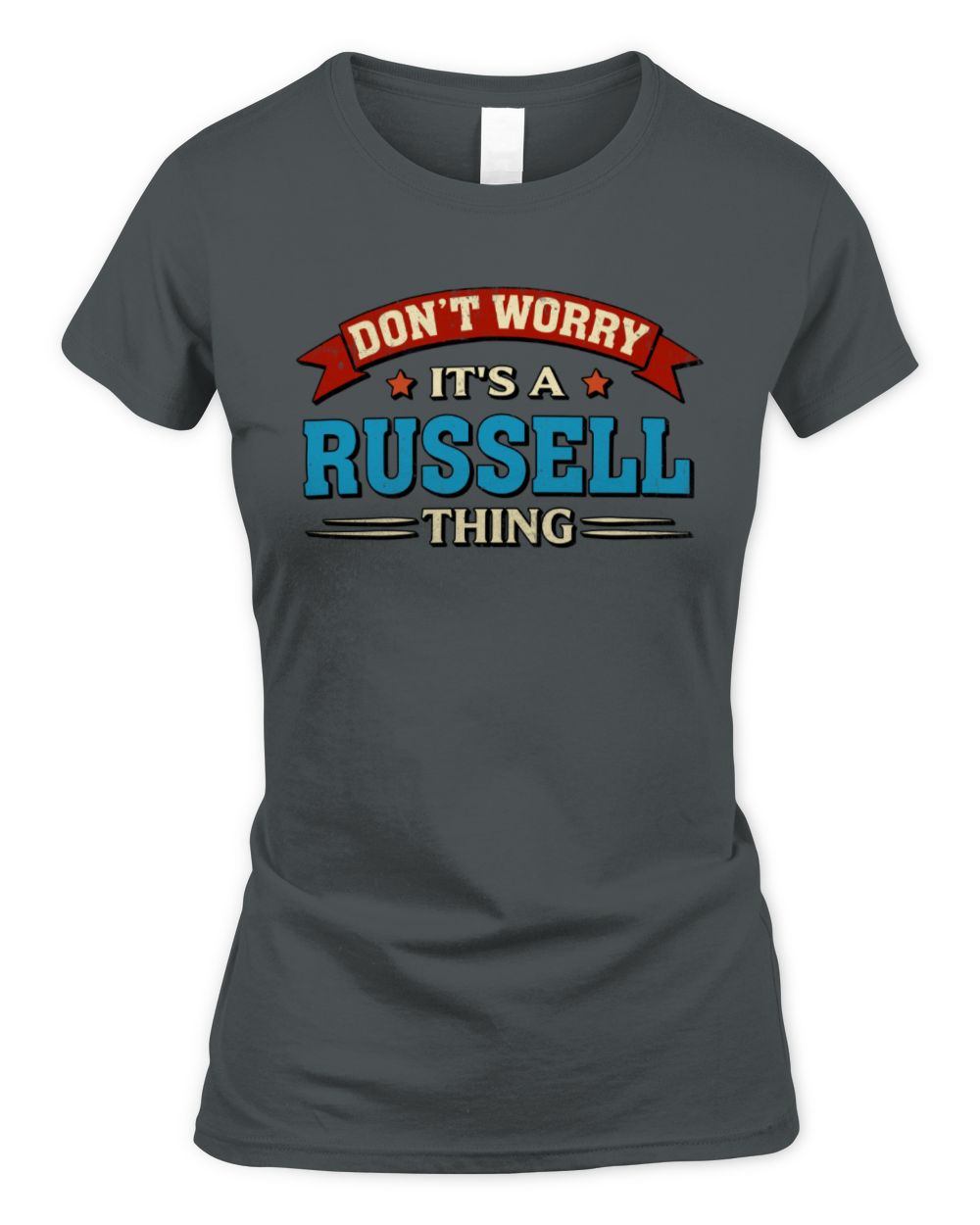 Don't Worry It's a Your Name Thing Funny Retro T-Shirt RUSSELL M1-57 / Women's Standard T-Shirt / charcoal