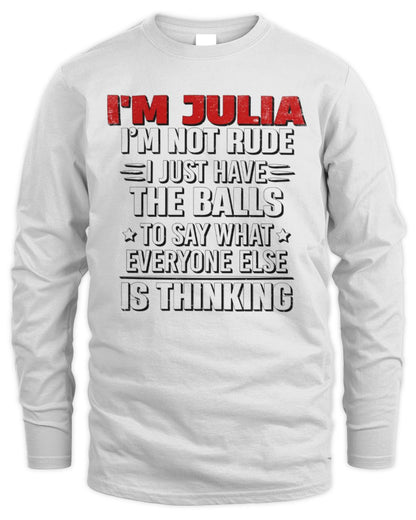 I'm Name I'm Not Rude I Just Have The Balls Funny T-Shirt JULIA M1-46 / Men's Long Sleeved T-Shirt / white