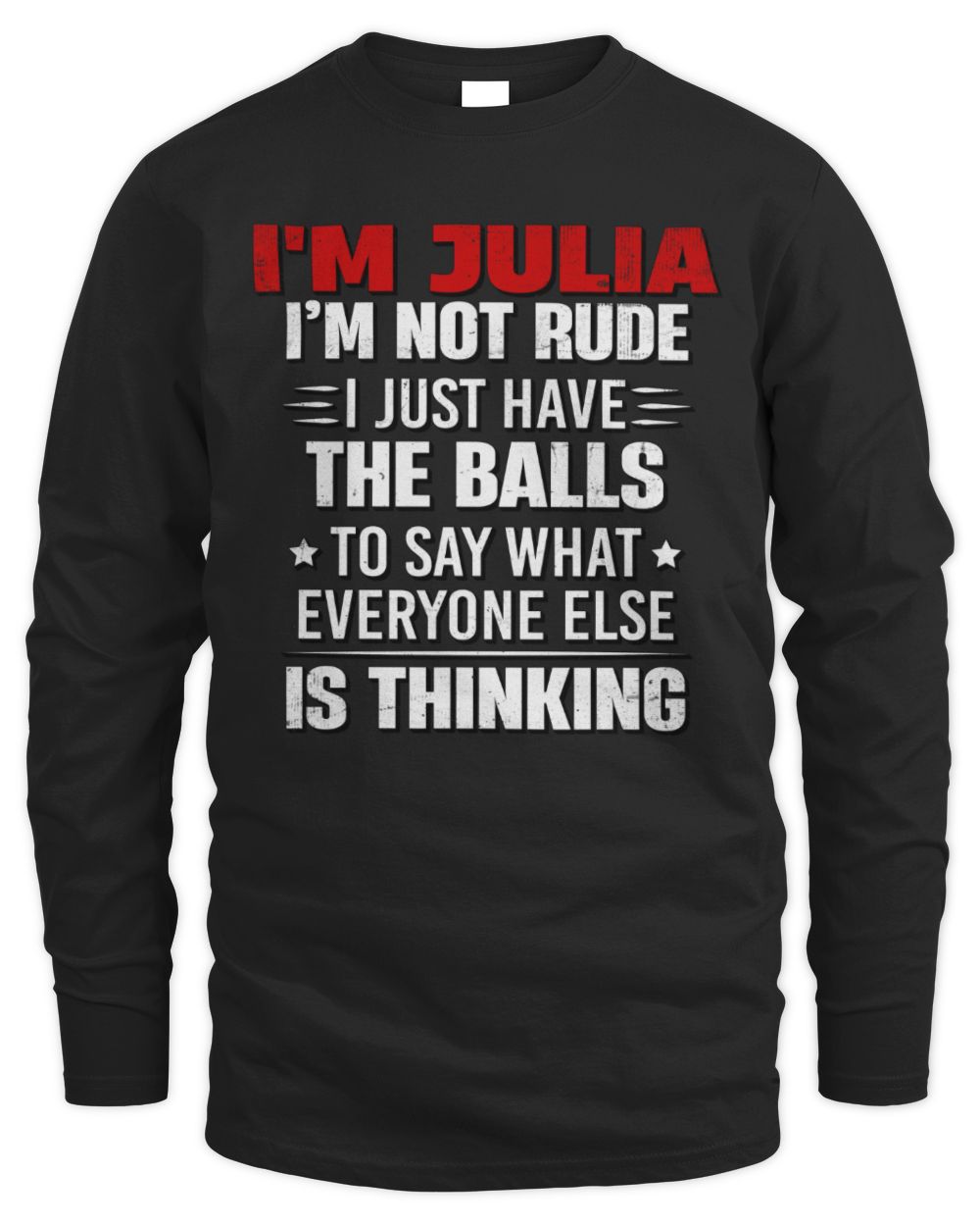 I'm Name I'm Not Rude I Just Have The Balls Funny T-Shirt JULIA M1-46 / Men's Long Sleeved T-Shirt / black