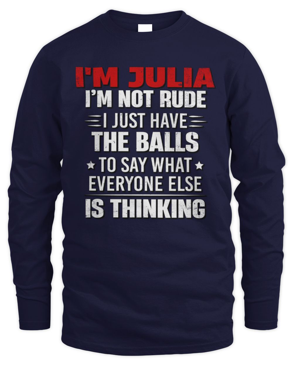 I'm Name I'm Not Rude I Just Have The Balls Funny T-Shirt JULIA M1-46 / Men's Long Sleeved T-Shirt / navy