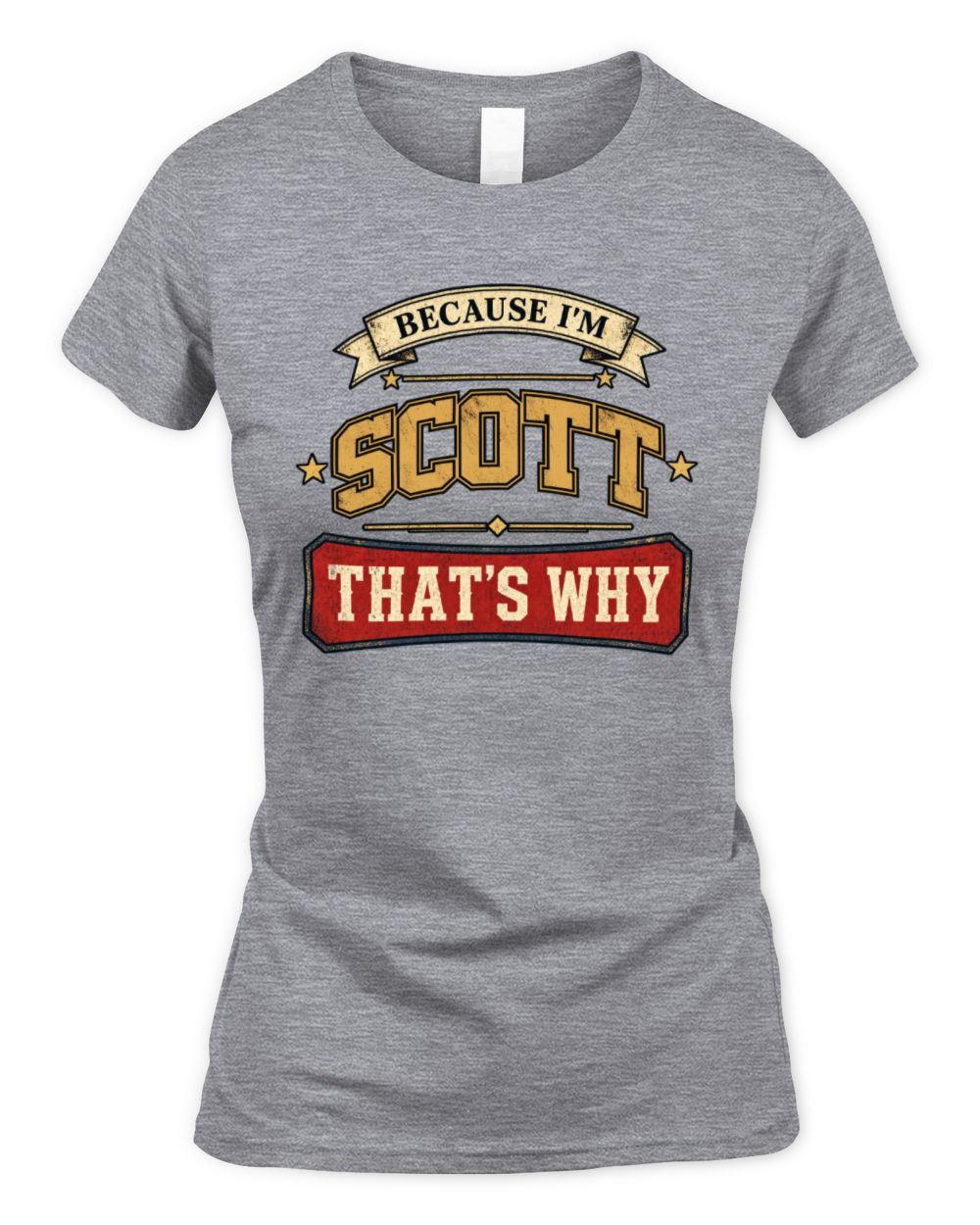 Because I'm Name That's Why Americana T-Shirt SCOTT M1-S88 / Women's Standard T-Shirt / sport grey