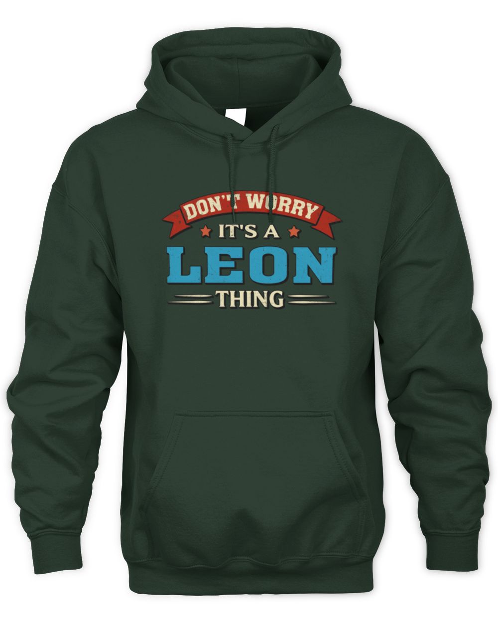 Don't Worry It's a Your Name Thing Funny Retro T-Shirt LEON M1-57 / Unisex Hoodie / forest green