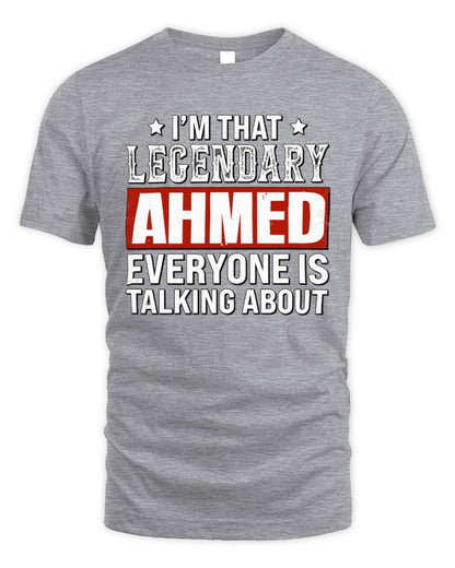 I'm That Legendary Name Everyone Is Talking About Funny Graphic T-Shirt AHMED M1-73 / Unisex Standard T-Shirt / sport grey