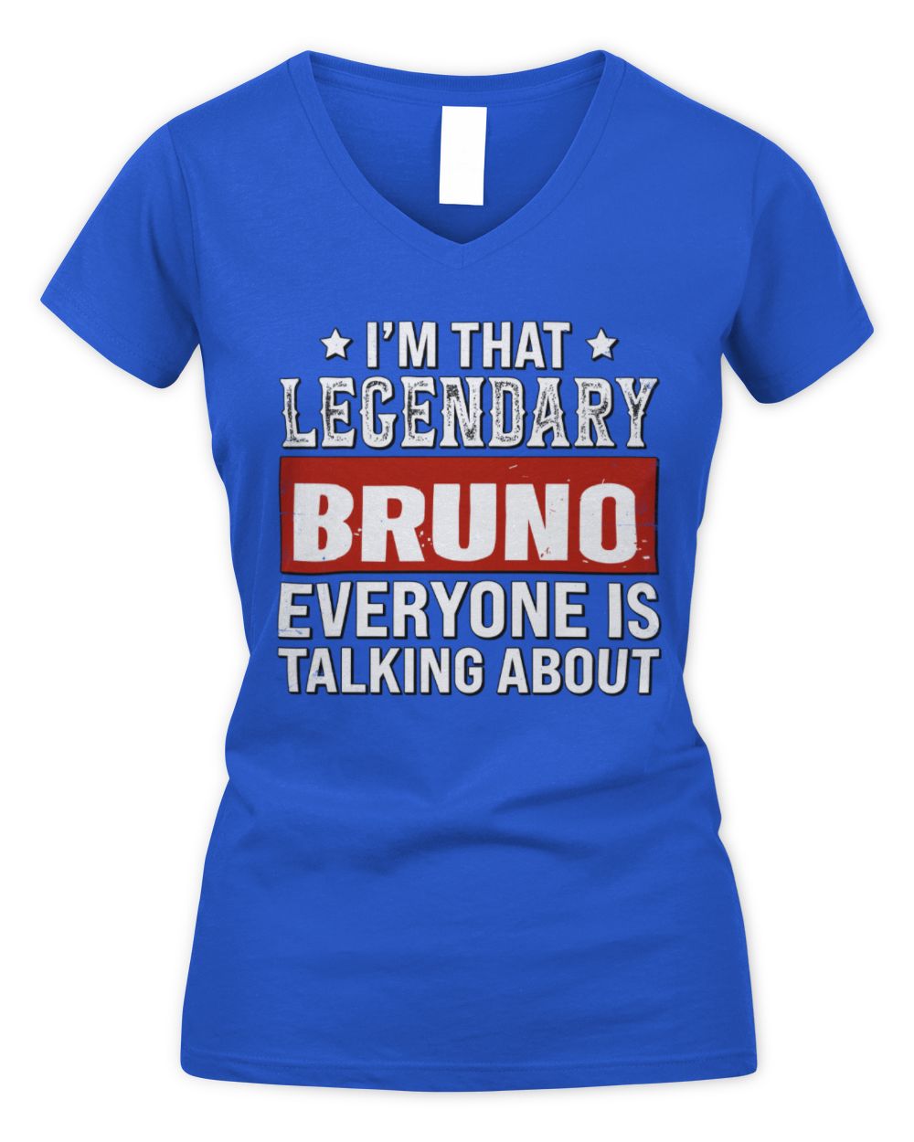 I'm That Legendary Name Everyone Is Talking About Funny Graphic T-Shirt BRUNO M1-73 / Women's V-Neck T-Shirt / royal