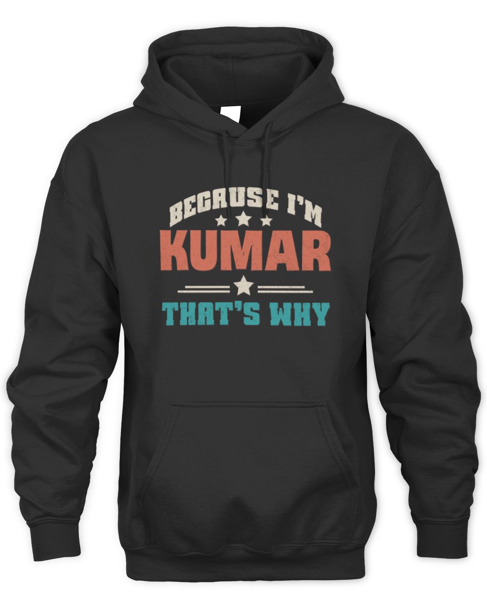 Because I'm Name That's Why Personalized Retro Shirt KUMAR-49 / Unisex Hoodie / black