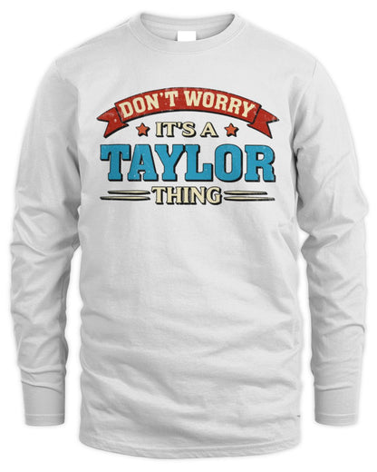 Don't Worry It's a Your Name Thing Funny Retro T-Shirt TAYLOR M1-57 / Men's Long Sleeved T-Shirt / white