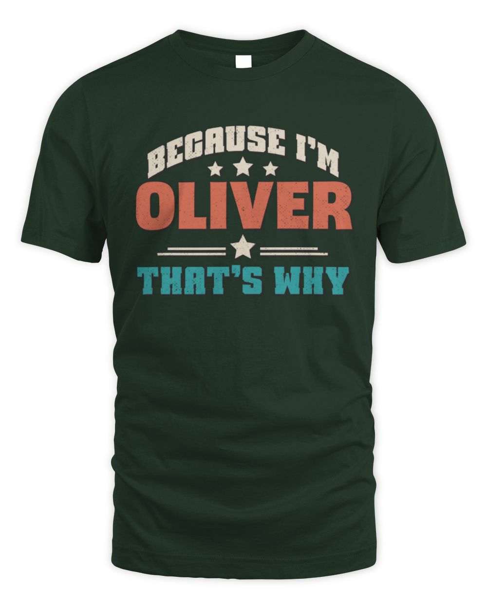 Because I'm Name That's Why Personalized Retro Shirt OLIVER-49 / Unisex Standard T-Shirt / forest green