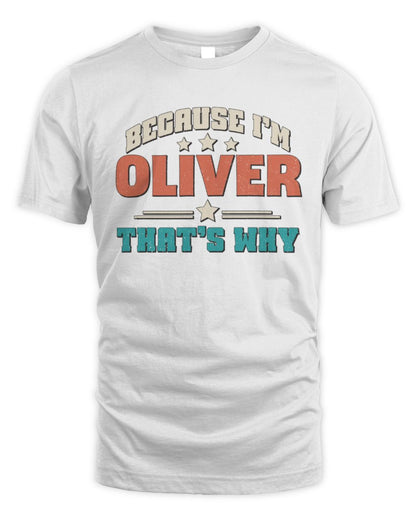 Because I'm Name That's Why Personalized Retro Shirt OLIVER-49 / Unisex Standard T-Shirt / white