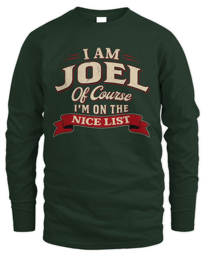 I'm Name Of Course I'm On The Nice List Funny Christmas Shirt JOEL M1-68 / Men's Long Sleeved T-Shirt / forest green