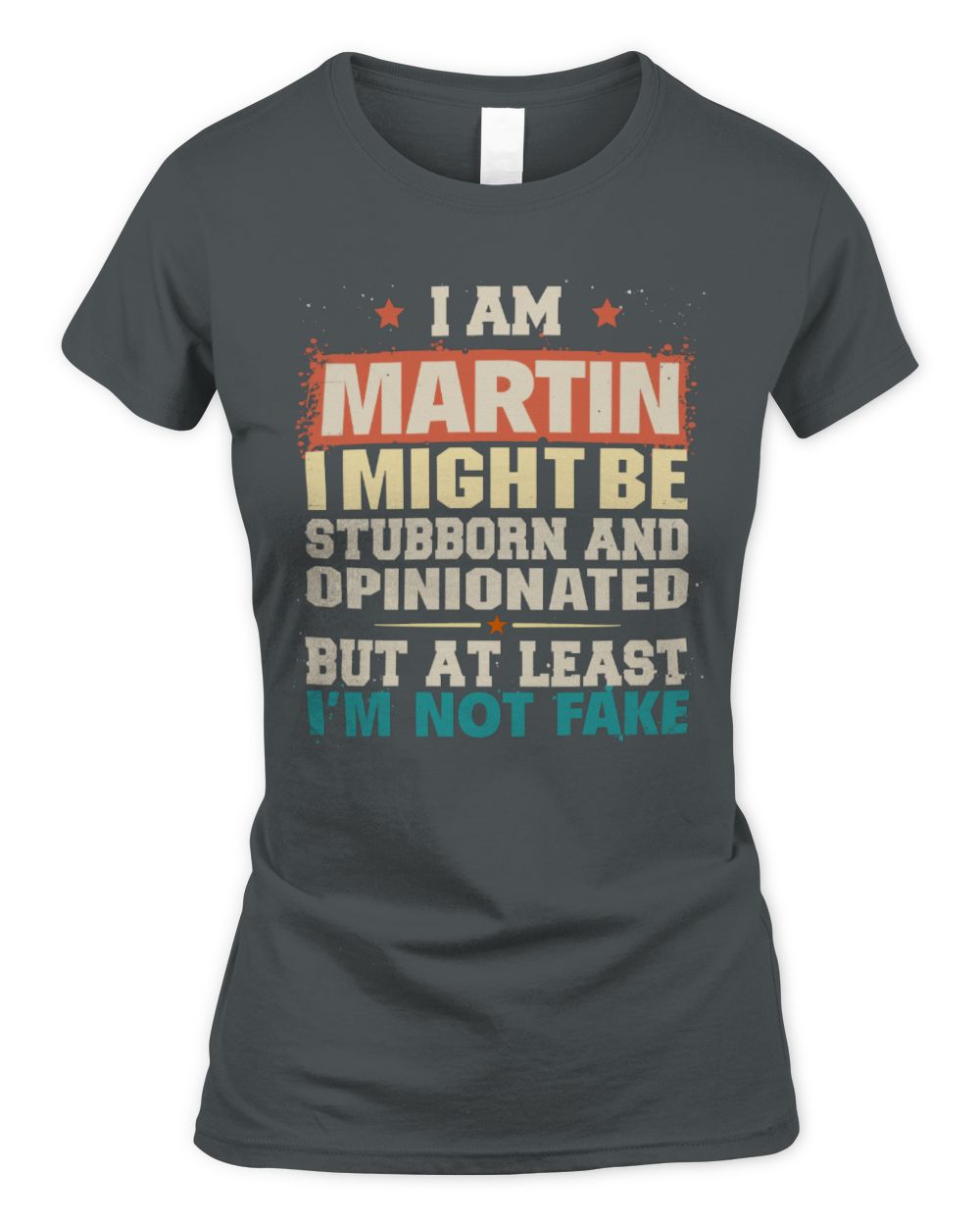I Am Name I Might Be Stubborn and Opinionated Graphic T-Shirt MARTIN M1-72 / Women's Standard T-Shirt / charcoal