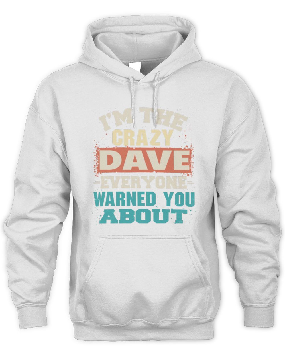 I'm the Crazy One Everyone Warned You About Retro Graphic T-Shirt DAVE M1-70 / Unisex Hoodie / white
