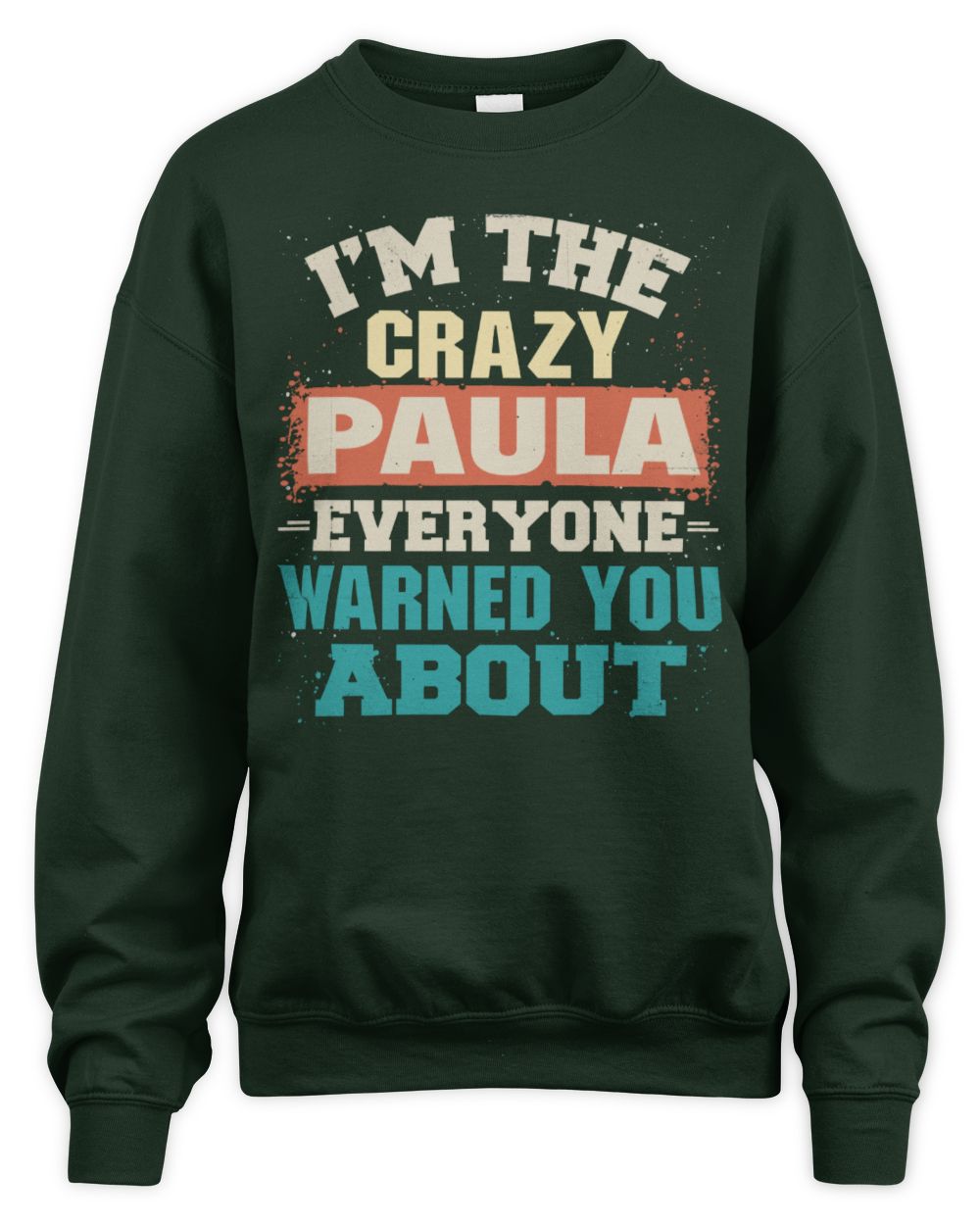 I'm the Crazy One Everyone Warned You About Retro Graphic T-Shirt PAULA M1-70 / Unisex Sweatshirt / forest green