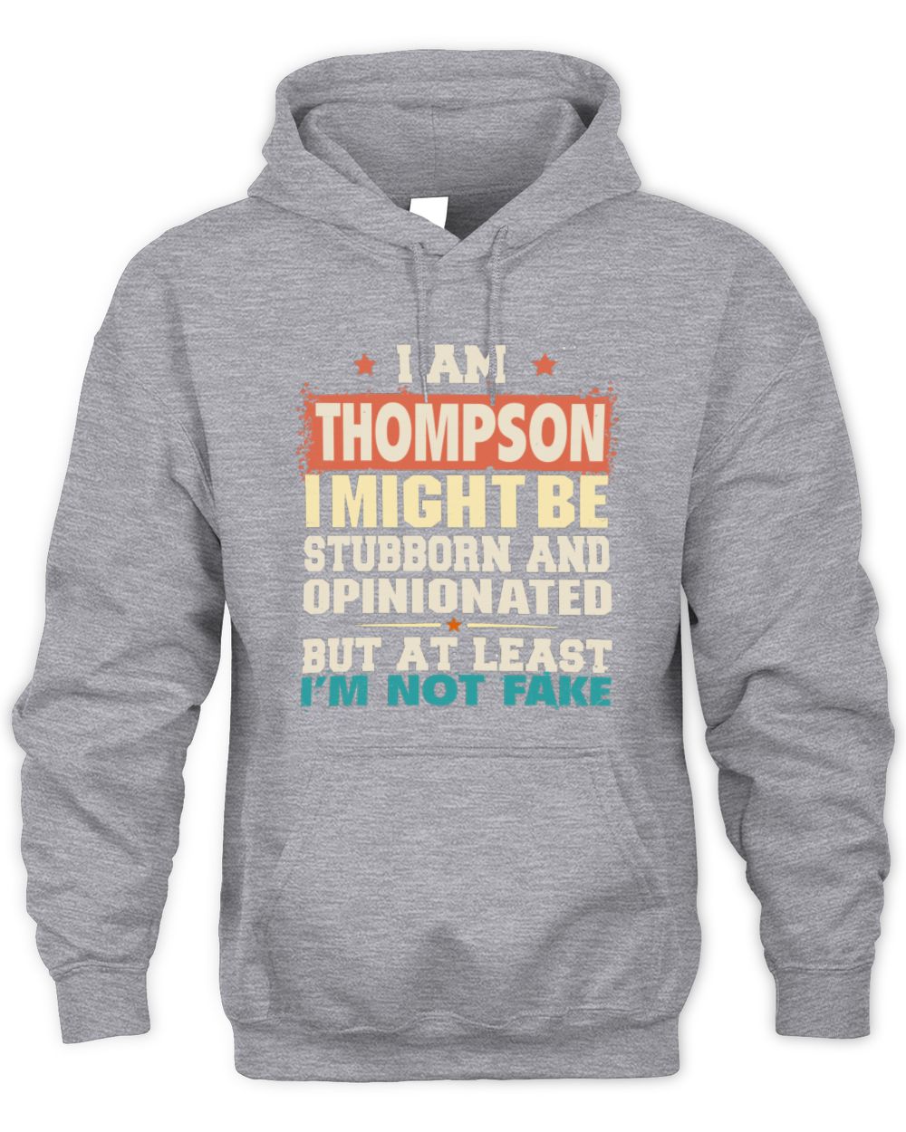 I Am Name I Might Be Stubborn and Opinionated Graphic T-Shirt THOMPSON M1-72 / Unisex Hoodie / sport grey