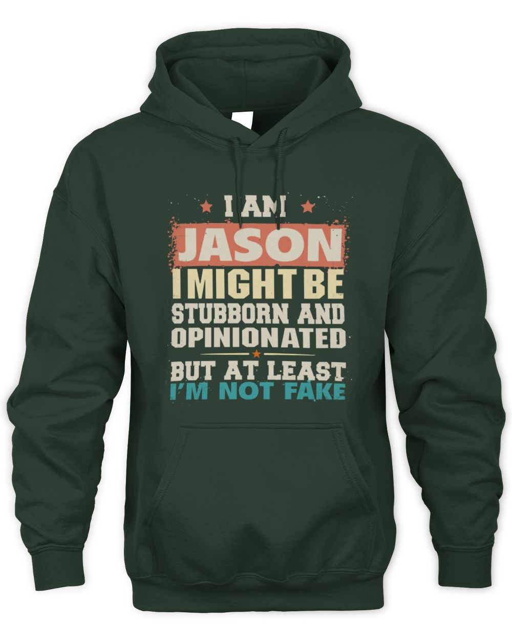 I Am Name I Might Be Stubborn and Opinionated Graphic T-Shirt JASON M1-72 / Unisex Hoodie / forest green