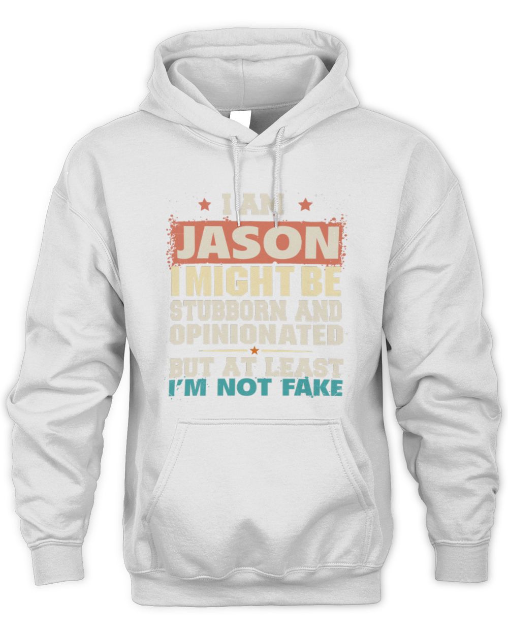 I Am Name I Might Be Stubborn and Opinionated Graphic T-Shirt JASON M1-72 / Unisex Hoodie / white
