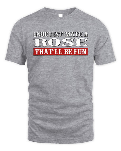 Underestimate Me That'll Be Fun Graphic T-Shirt ROSE M1-69 / Unisex Standard T-Shirt / sport grey