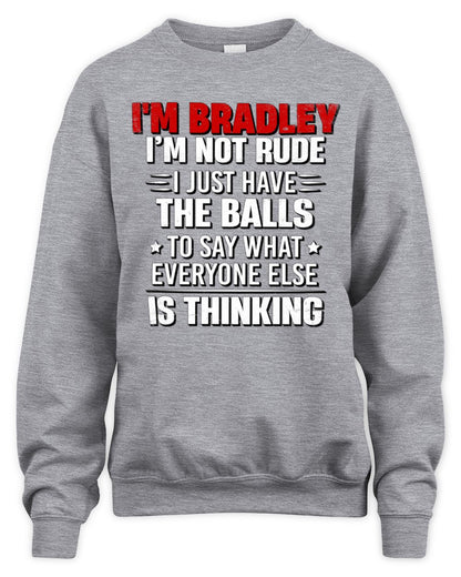 I'm Name I'm Not Rude I Just Have The Balls Funny T-Shirt BRADLEY M1-46 / Unisex Sweatshirt / sport grey