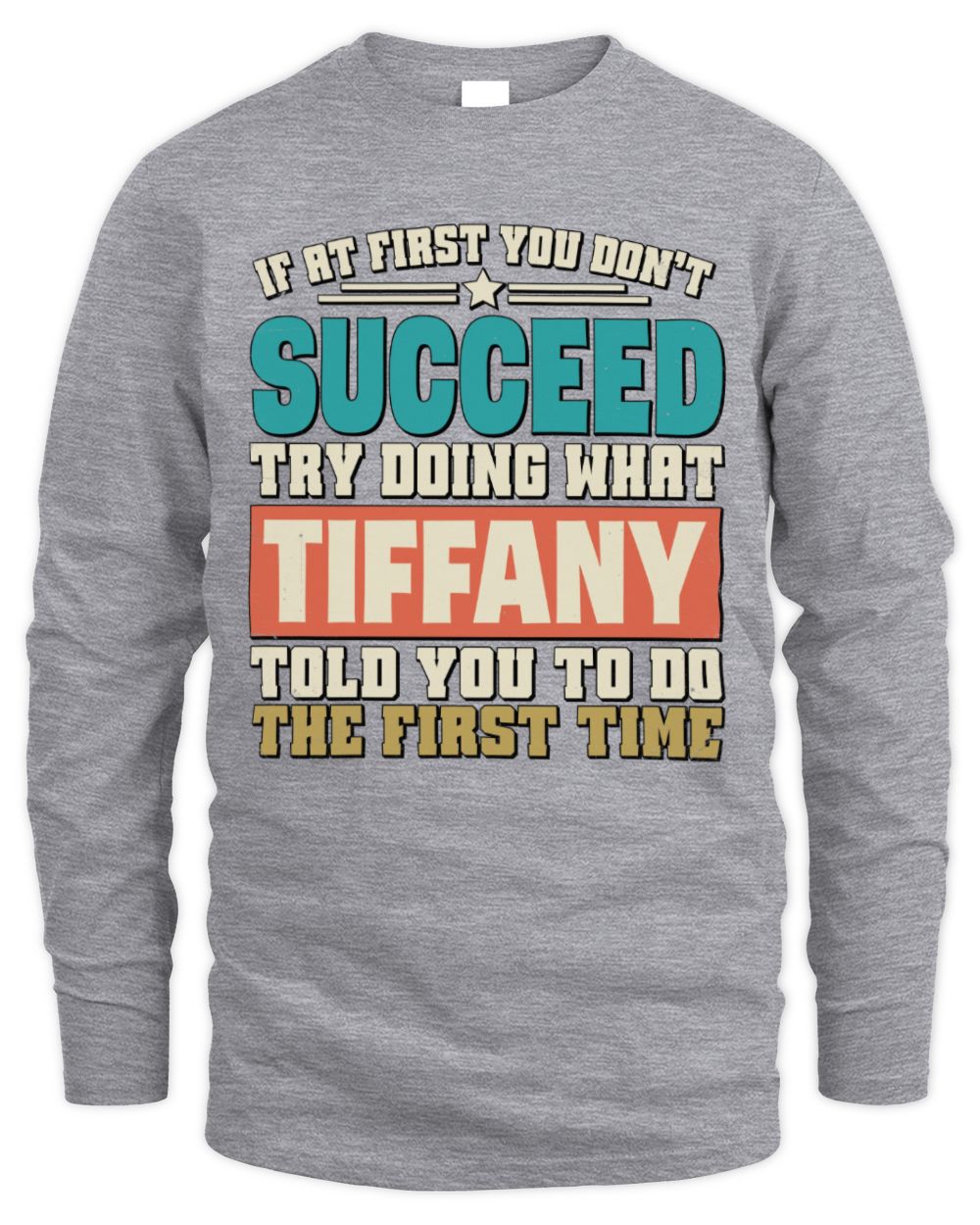 If at First You Don't Succeed Funny Vintage Shirt TIFFANY M1-53 / Men's Long Sleeved T-Shirt / sport grey