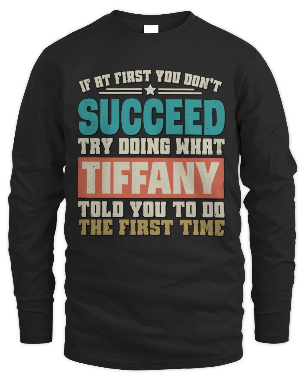 If at First You Don't Succeed Funny Vintage Shirt TIFFANY M1-53 / Men's Long Sleeved T-Shirt / black