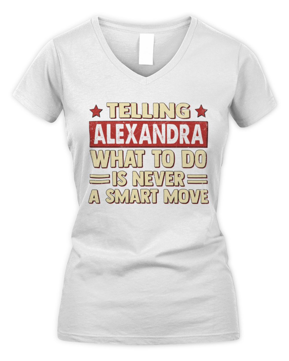 Telling Your Name What to Do Is Never a Smart Move Shirt ALEXANDRA M1-66 / Women's V-Neck T-Shirt / white