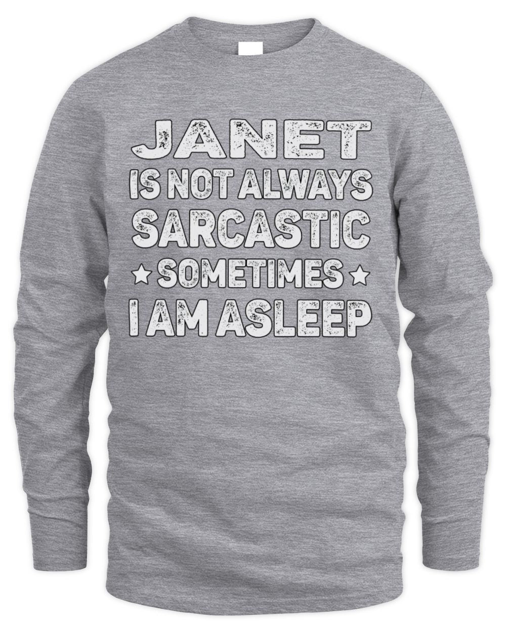 Your Name Is Not Always Sarcastic Funny T-Shirt JANET M1-62 / Men's Long Sleeved T-Shirt / sport grey