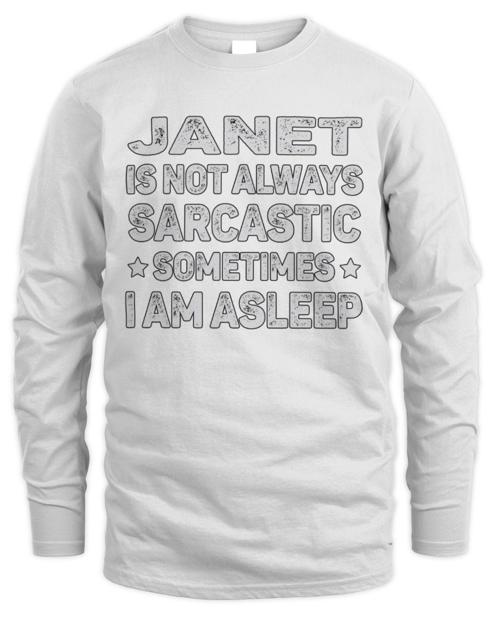Your Name Is Not Always Sarcastic Funny T-Shirt JANET M1-62 / Men's Long Sleeved T-Shirt / white