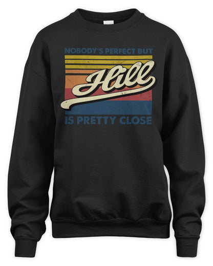 Nobody's Perfect But Your Name Is Pretty Close Retro Shirt HILL M1-65 / Unisex Sweatshirt / black